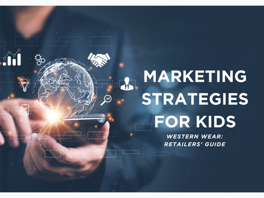 Marketing Strategies for Kids' Western Wear: Retailers' Guide